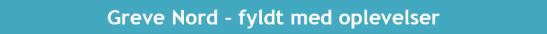 Greve Nord fyldt med oplevelser